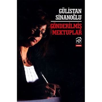 GÖNDERILMIŞ MEKTUPLAR - GÜLISTAN SINANOĞLU