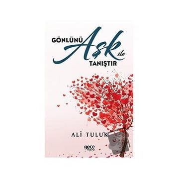 Gönlünü Aşk İle Tanıştır Ali Tuluk