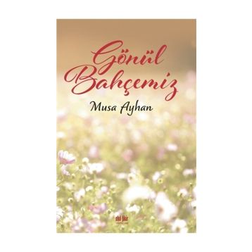 Gönül Bahçemiz - Musa Ayhan