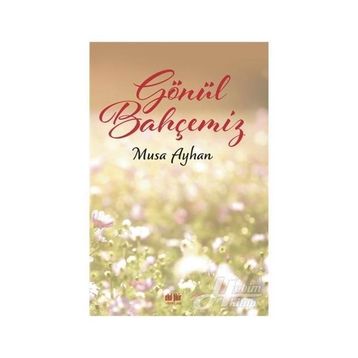 Gönül Bahçemiz - Musa Ayhan