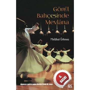 GÖNÜL BAHÇESİNDE MEVLANA - MELÂHAT ÜRKMEZ