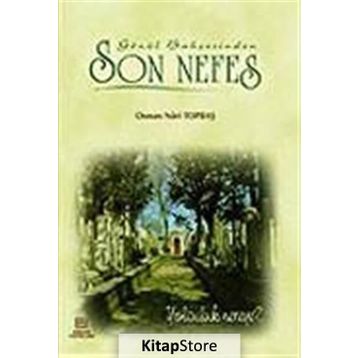 Gönül Bahçesinden Son Nefes - Osman Nuri Topbaş