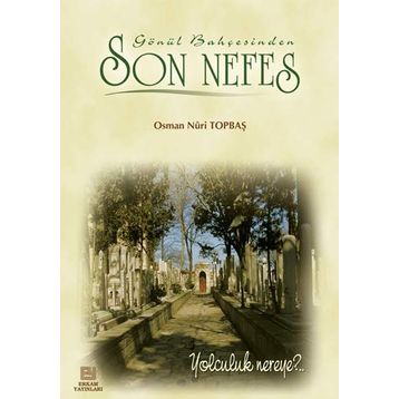 Gönül Bahçesinden Son Nefes - Osman Nuri Topbaş