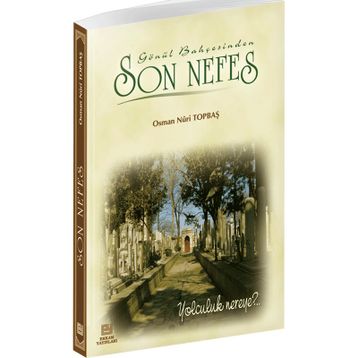 Gönül Bahçesinden Son Nefes - Osman Nuri Topbaş