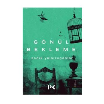 Gönül Bekleme - Sadık Yalsızuçanlar