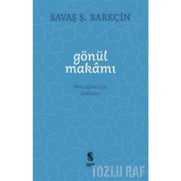 Gönül Makamı - Savaş Şafak Barkçin
