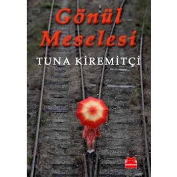 GÖNÜL MESELESI - TUNA KİREMİTÇİ