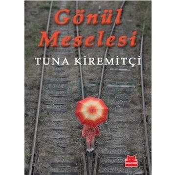 GÖNÜL MESELESI - TUNA KİREMİTÇİ