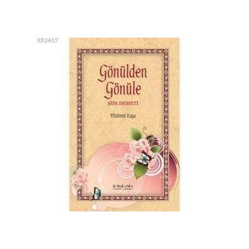 GÖNÜLDEN GÖNÜLE ŞİİR DEMETI - MAHMUT KAYA