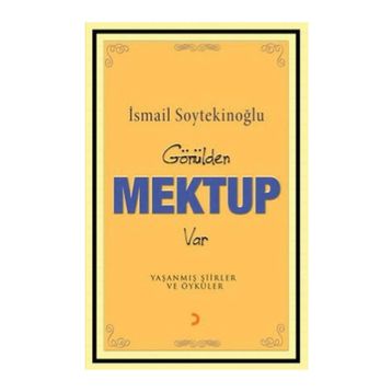 GÖNÜLDEN MEKTUP VAR - İSMAİL SOYTEKİNOĞLU