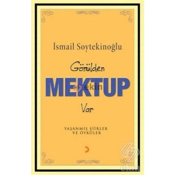 GÖNÜLDEN MEKTUP VAR - İSMAİL SOYTEKİNOĞLU