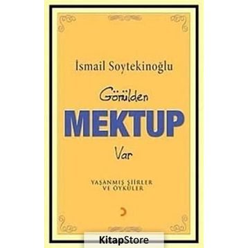 GÖNÜLDEN MEKTUP VAR - İSMAİL SOYTEKİNOĞLU