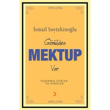 GÖNÜLDEN MEKTUP VAR - İSMAİL SOYTEKİNOĞLU