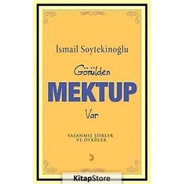 GÖNÜLDEN MEKTUP VAR - İSMAİL SOYTEKİNOĞLU