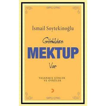 GÖNÜLDEN MEKTUP VAR - İSMAİL SOYTEKİNOĞLU