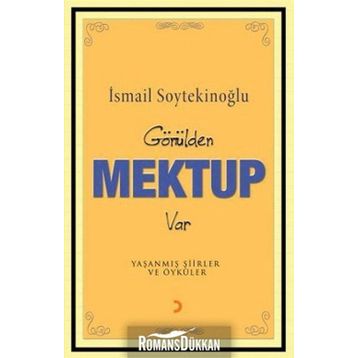 GÖNÜLDEN MEKTUP VAR - İSMAİL SOYTEKİNOĞLU