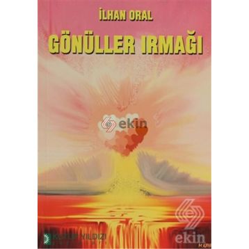 GÖNÜLLER IRMAĞI - İLHAN ORAL