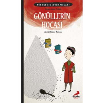 Gönüllerin Hocası Türkçenin Muhafızları 5 - Ahmet Yesevi