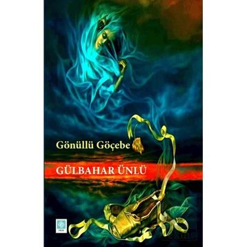 Gönüllü Göçebe Gülbahar Ünlü