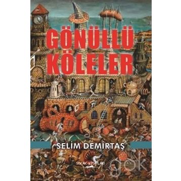 Gönüllü Köleler - Selim Demirtaş