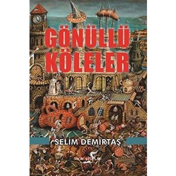 Gönüllü Köleler - Selim Demirtaş