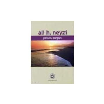 GÖNÜLLÜ SÜRGÜN - ALI H. NEYZI