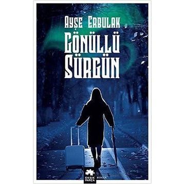Gönüllü Sürgün - Ayşe Erbulak