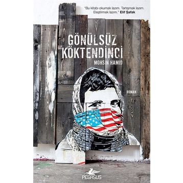 GÖNÜLSÜZ KÖKTENDINCI - MOHSIN HAMID