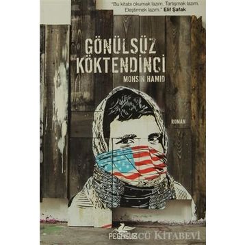 GÖNÜLSÜZ KÖKTENDINCI - MOHSIN HAMID