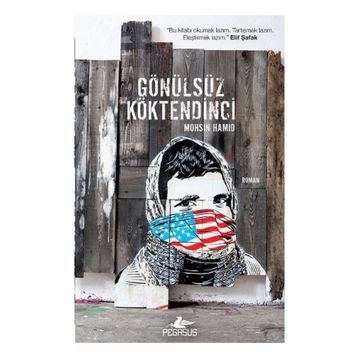 GÖNÜLSÜZ KÖKTENDINCI - MOHSIN HAMID
