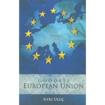 Good Bye European Union Sıtkı Uluç
