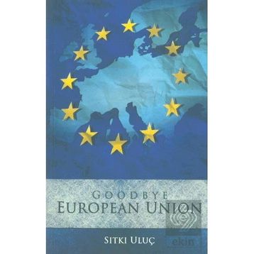 Good Bye European Union Sıtkı Uluç