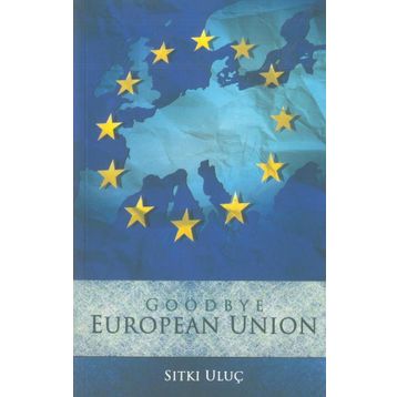 Good Bye European Union Sıtkı Uluç
