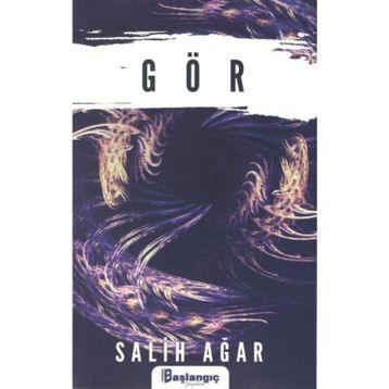 Gör - Salih Ağar - Başlangıç Yayınları