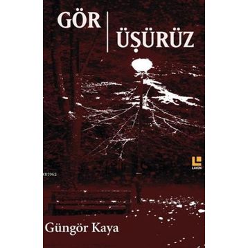 Gör-Üşürüz - Güngör Kaya
