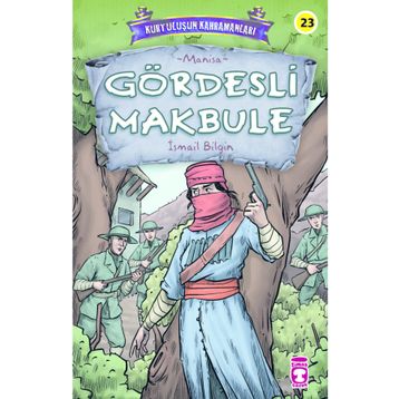 Gördesli Makbule - Kurtuluşun Kahramanları 3 - İsmail Bilgin