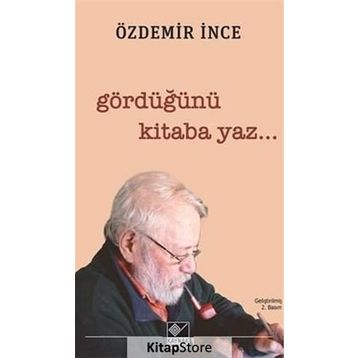 Gördüğünü Kitaba Yaz - Özdemir İnce