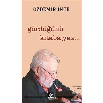 Gördüğünü Kitaba Yaz - Özdemir İnce