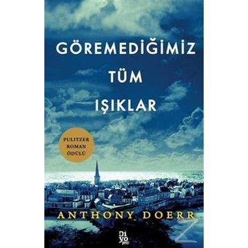 Göremediğimiz Tüm Işıklar - Anthony Doerr
