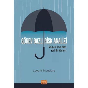 Görev Bazlı Risk Analizi - Çalışanı Esas Alan Yeni Bir Yöntem Nobel Bilimsel Eserler