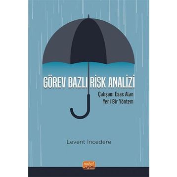 Görev Bazlı Risk Analizi - Çalışanı Esas Alan Yeni Bir Yöntem Nobel Bilimsel Eserler
