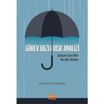 Görev Bazlı Risk Analizi - Çalışanı Esas Alan Yeni Bir Yöntem Nobel Bilimsel Eserler
