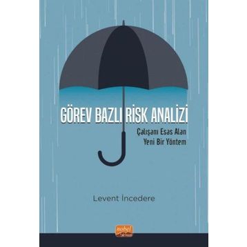 Görev Bazlı Risk Analizi - Çalışanı Esas Alan Yeni Bir Yöntem Nobel Bilimsel Eserler