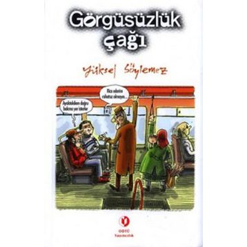 GÖRGÜSÜZLÜK ÇAĞI - YÜKSEL SÖYLEMEZ