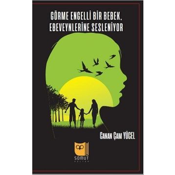 Görme Engelli Bir Bebek Ebeveynlerine Sesleniyor - Canan Çam Yücel
