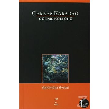 GÖRME KÜLTÜRÜ 1 GÖRÜNTÜLER EVRENI - ÇERKES KARADAĞ
