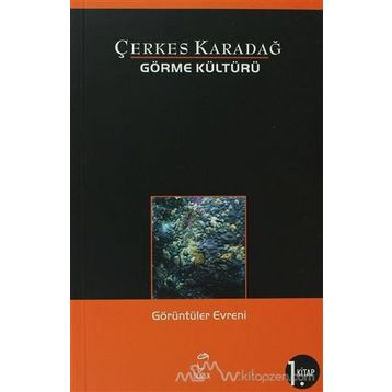 GÖRME KÜLTÜRÜ 1 GÖRÜNTÜLER EVRENI - ÇERKES KARADAĞ