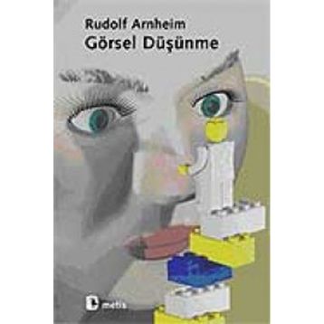 GÖRSEL DÜŞÜNME - RUDOLF ARNHEIM
