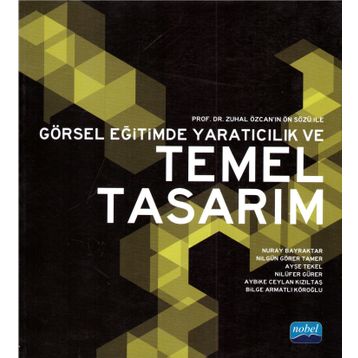 GÖRSEL EĞİTİMDE YARATICILIK VE TEMEL TASARIM - KOLEKTIF