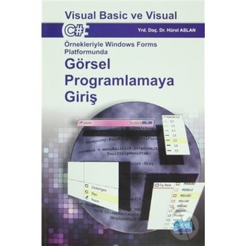 Görsel Programlamaya Giriş Visual Basic ve Visual C# - Hürol Aslan